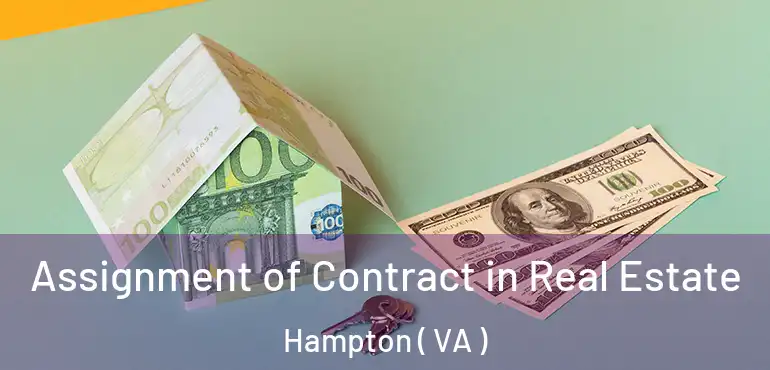  Assignment of Contract in Real Estate Hampton ( VA )