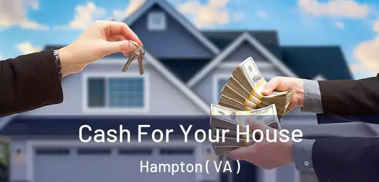  Cash For Your House Hampton ( VA )