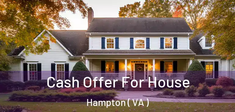  Cash Offer For House Hampton ( VA )
