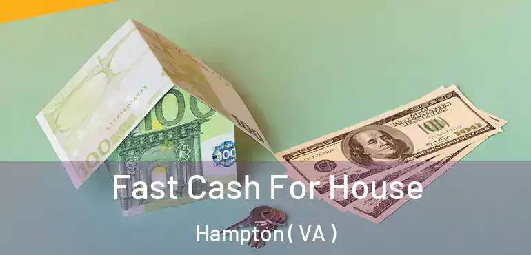  Fast Cash For House Hampton ( VA )