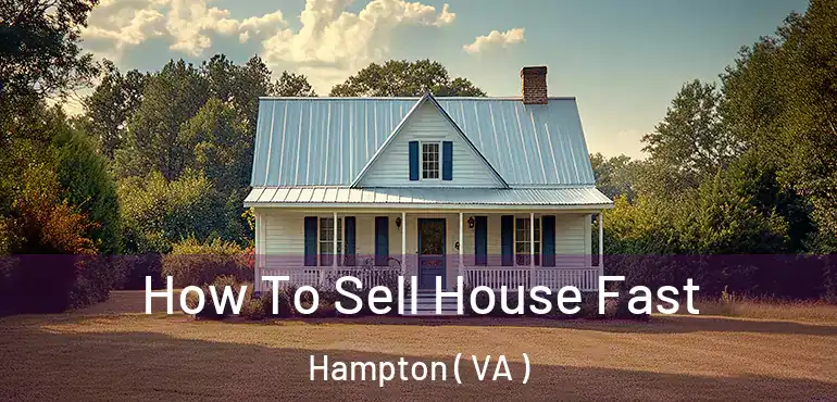  How To Sell House Fast Hampton ( VA )