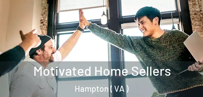  Motivated Home Sellers Hampton ( VA )