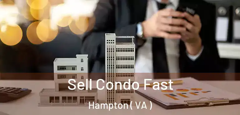  Sell Condo Fast Hampton ( VA )