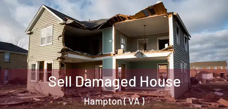  Sell Damaged House Hampton ( VA )
