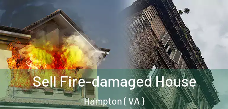  Sell Fire-damaged House Hampton ( VA )