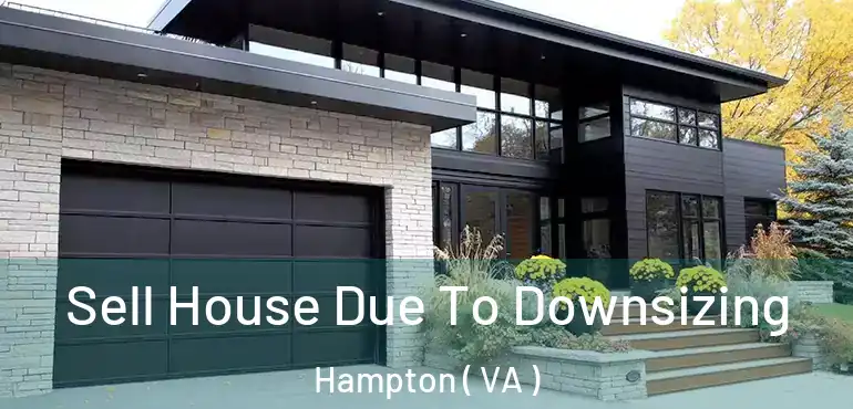  Sell House Due To Downsizing Hampton ( VA )