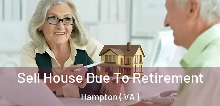  Sell House Due To Retirement Hampton ( VA )