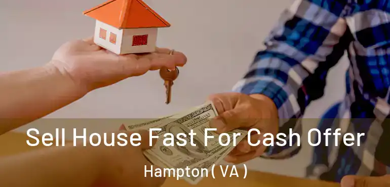 Sell House Fast For Cash Offer Hampton ( VA )