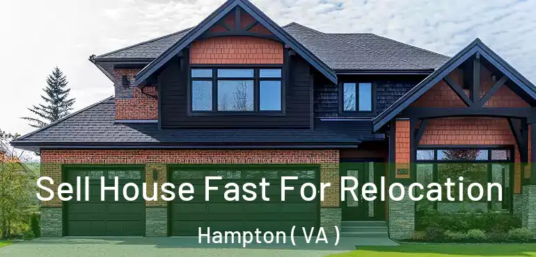  Sell House Fast For Relocation Hampton ( VA )