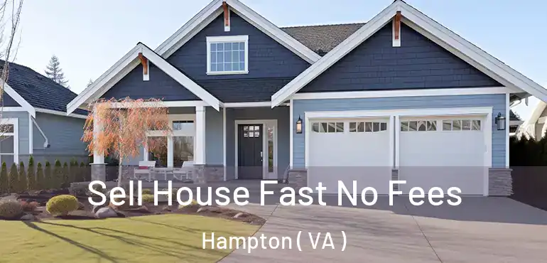  Sell House Fast No Fees Hampton ( VA )