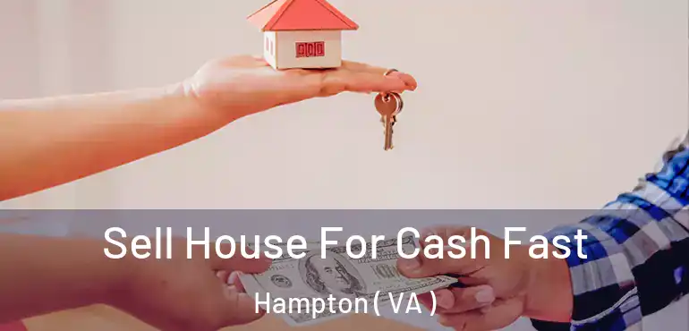  Sell House For Cash Fast Hampton ( VA )