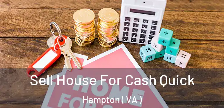  Sell House For Cash Quick Hampton ( VA )