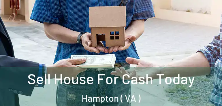  Sell House For Cash Today Hampton ( VA )