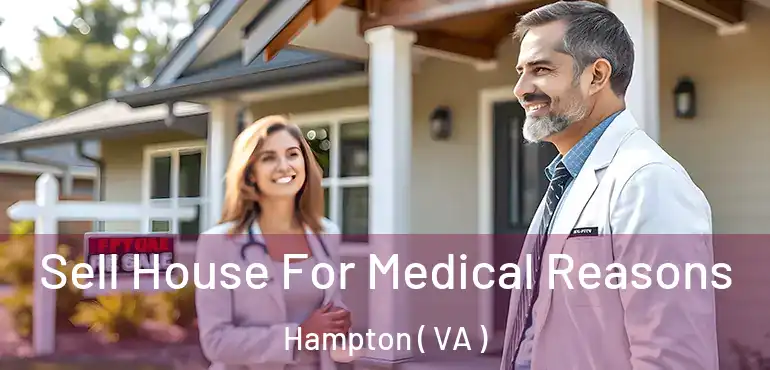  Sell House For Medical Reasons Hampton ( VA )
