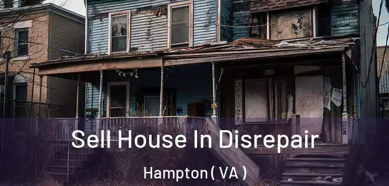 Sell House In Disrepair Hampton ( VA )