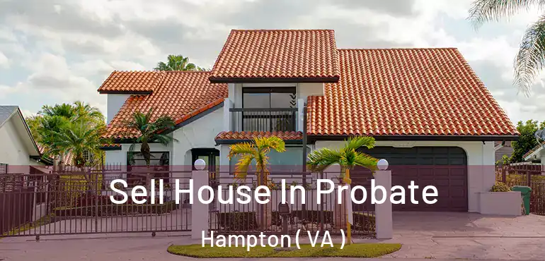 Sell House In Probate Hampton ( VA )