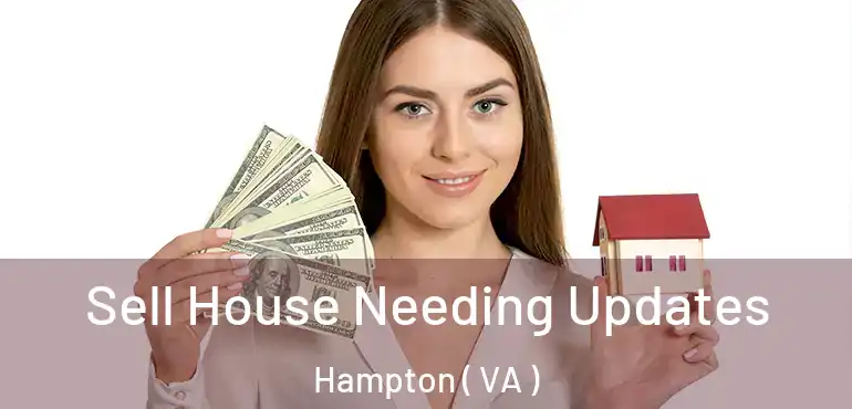  Sell House Needing Updates Hampton ( VA )