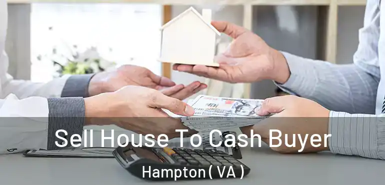  Sell House To Cash Buyer Hampton ( VA )