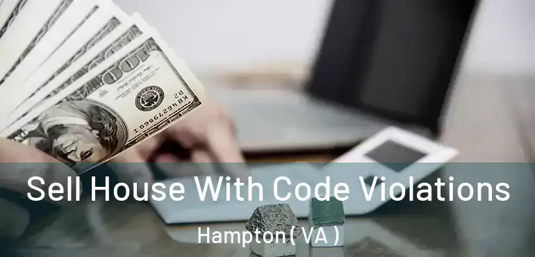  Sell House With Code Violations Hampton ( VA )