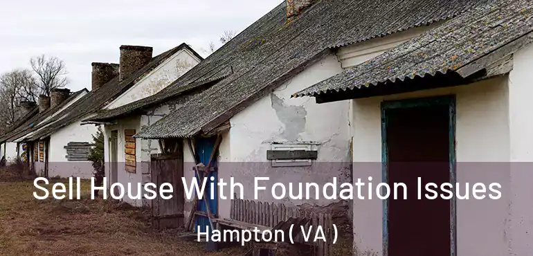  Sell House With Foundation Issues Hampton ( VA )