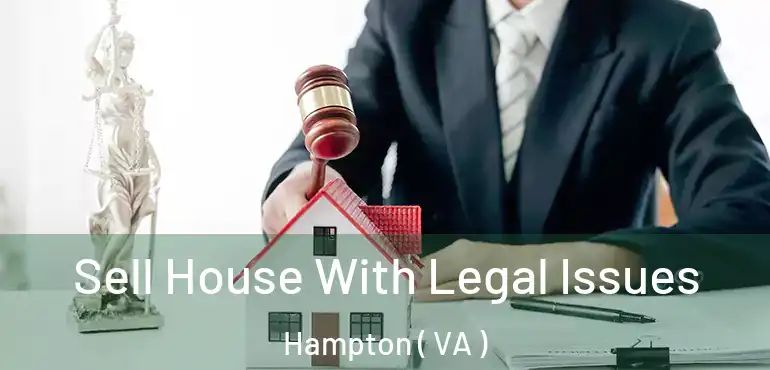  Sell House With Legal Issues Hampton ( VA )