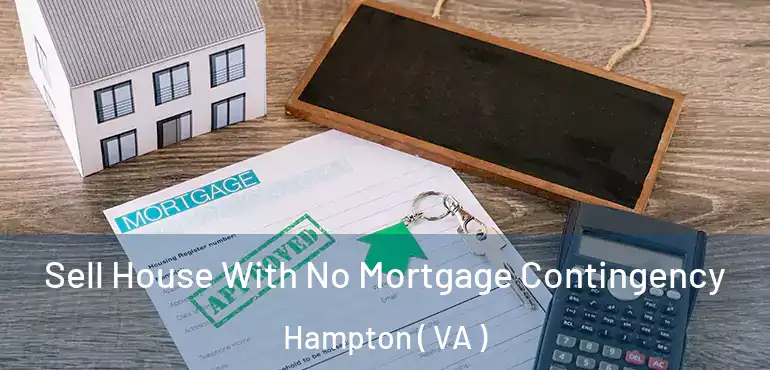  Sell House With No Mortgage Contingency Hampton ( VA )