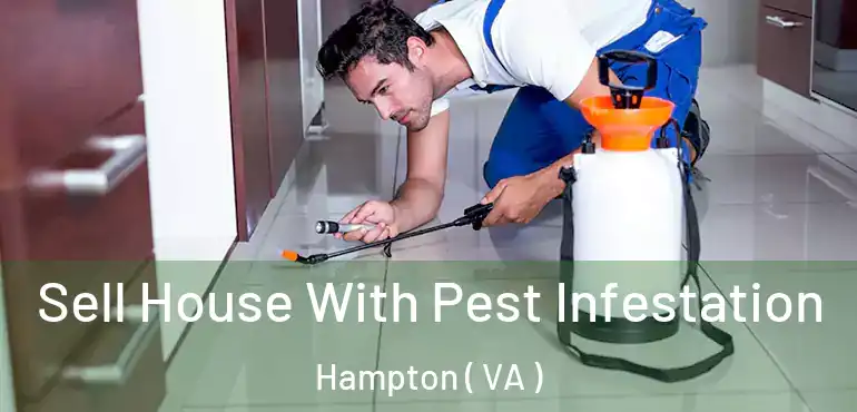  Sell House With Pest Infestation Hampton ( VA )