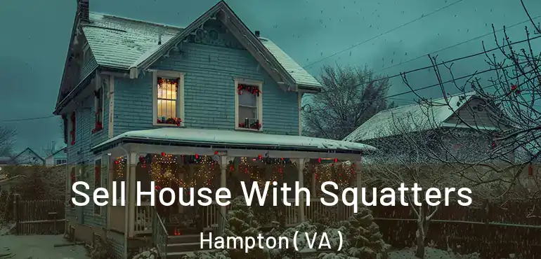  Sell House With Squatters Hampton ( VA )