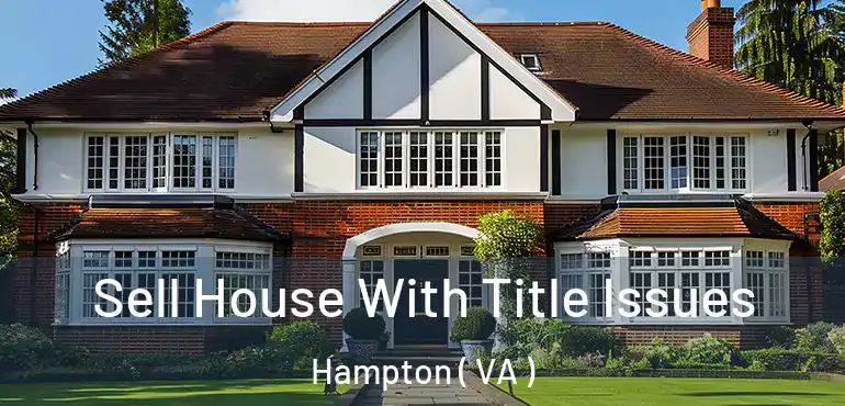  Sell House With Title Issues Hampton ( VA )