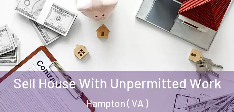  Sell House With Unpermitted Work Hampton ( VA )