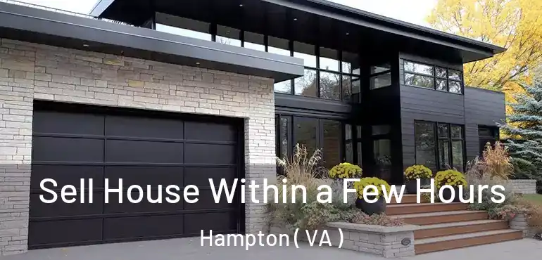  Sell House Within a Few Hours Hampton ( VA )