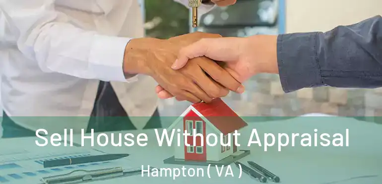  Sell House Without Appraisal Hampton ( VA )