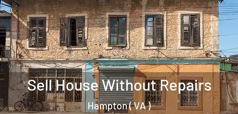  Sell House Without Repairs Hampton ( VA )