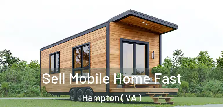  Sell Mobile Home Fast Hampton ( VA )