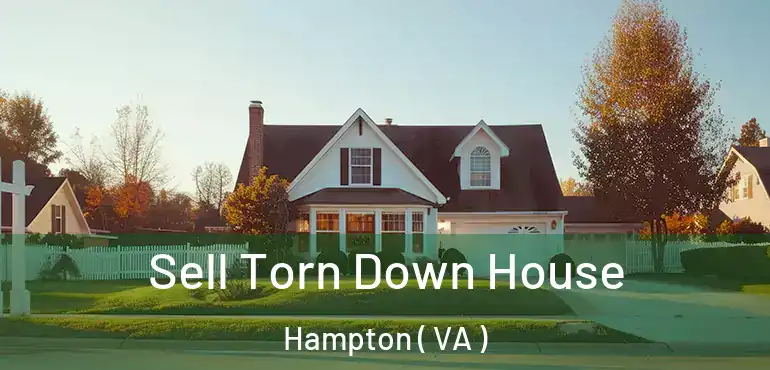  Sell Torn Down House Hampton ( VA )