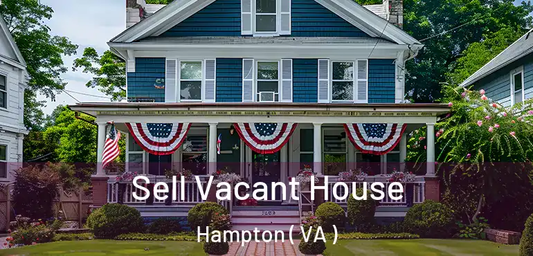  Sell Vacant House Hampton ( VA )