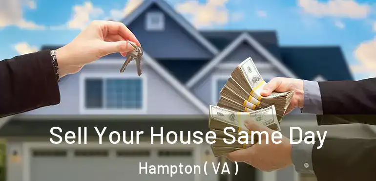  Sell Your House Same Day Hampton ( VA )